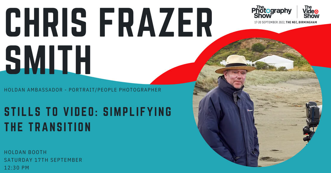 Chris Fraser Smith - Stills to Video: Simplifying the Transition