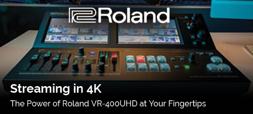 Streaming in 4K: The Power of Roland VR-400UHD at Your Fingertips