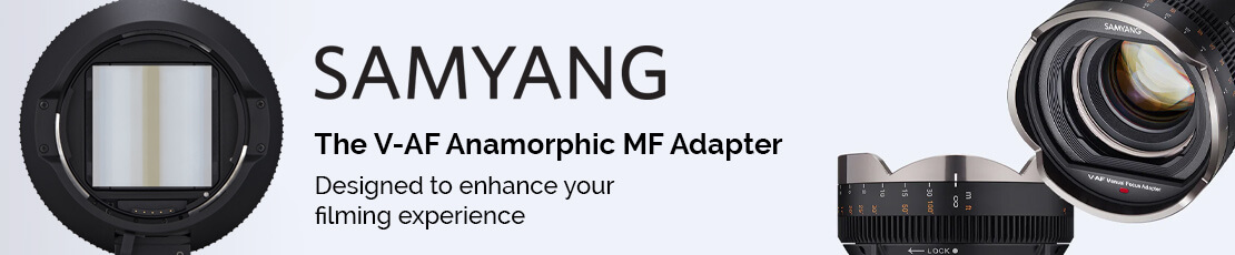 The Samyang V-AF Compact Autofocus Lens Set is Complete! The release of the V-AF Anamorphic MF Adapter 1.7x and V-AF 20mm T1.9 Lens
